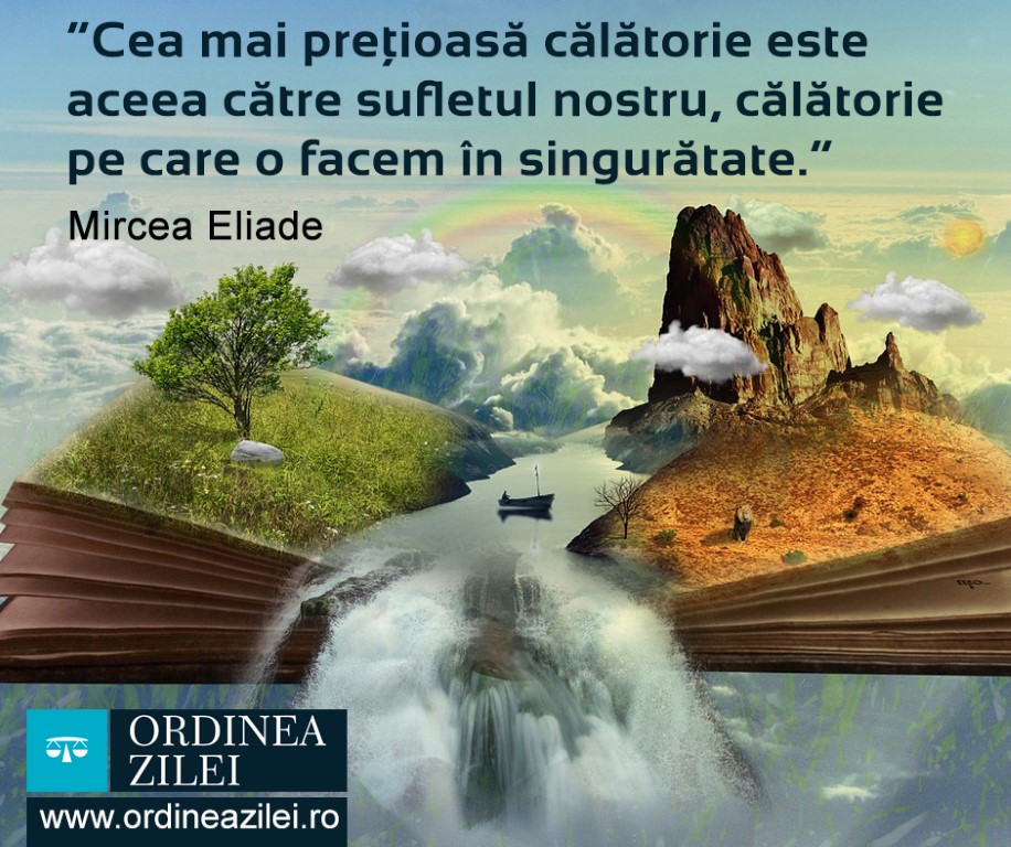 CITATUL ZILEI. Cea mai prețioasă călătorie este aceea către