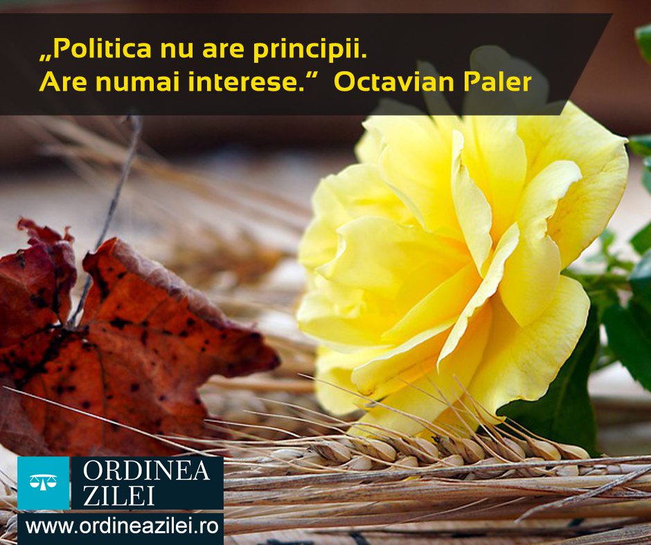CITATUL ZILEI. Politica nu are principii. Are numai interese