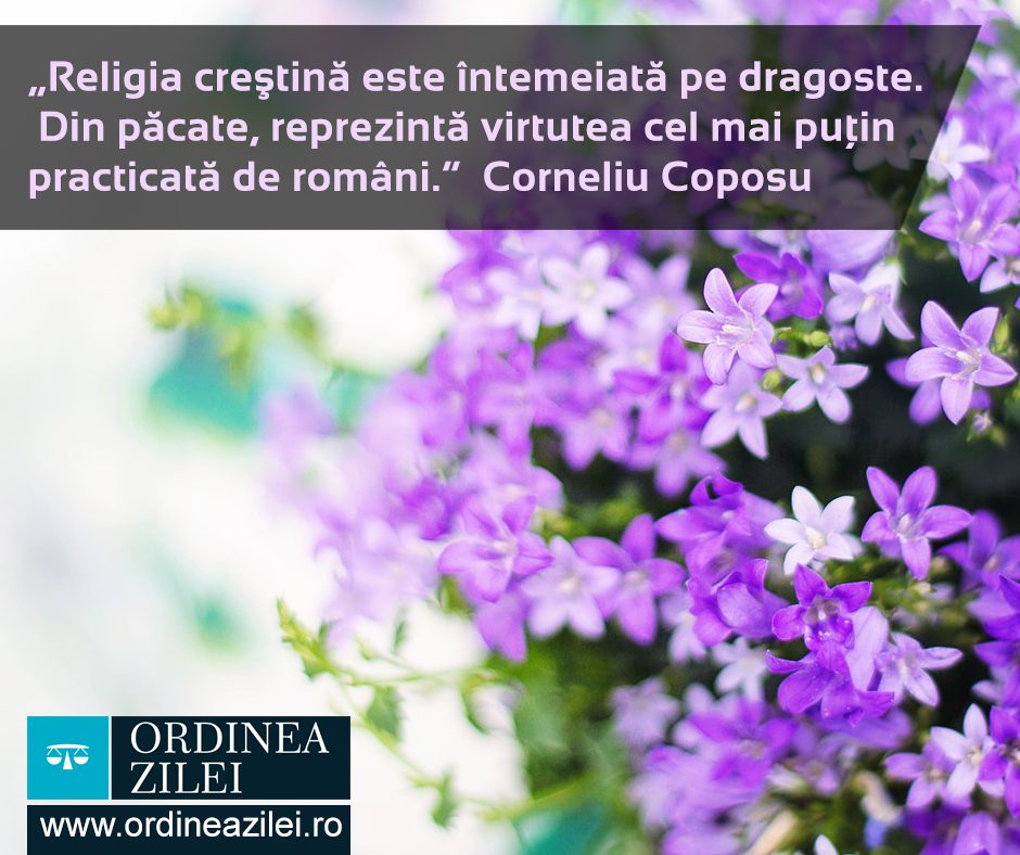 CITATUL ZILEI. Religia creştină este întemeiată pe dragoste. Din păcate, reprezintă virtutea cel mai puţin practicată de români