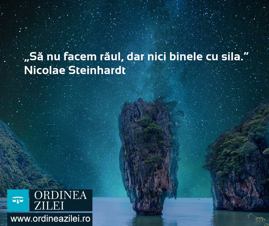 CITATUL ZILEI. Să nu facem răul, dar nici binele cu sila